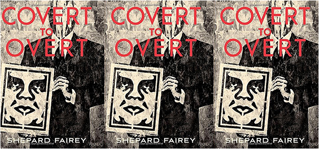 OBEY/Shepard Fairey（オベイ） Covert to Overt: The Under/Overground Art of Shepard Fairey　作品集（ハードカバー）