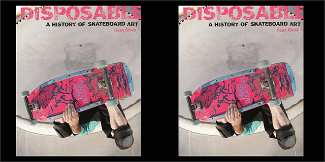 Disposable - A HISTORY of Skateboard Art（ペーパーバック）