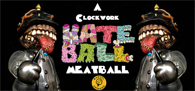 Frank Kozik x BlackBook Toy:A Clockwork Hateball MEATBALL painted by Kenth Toy Works